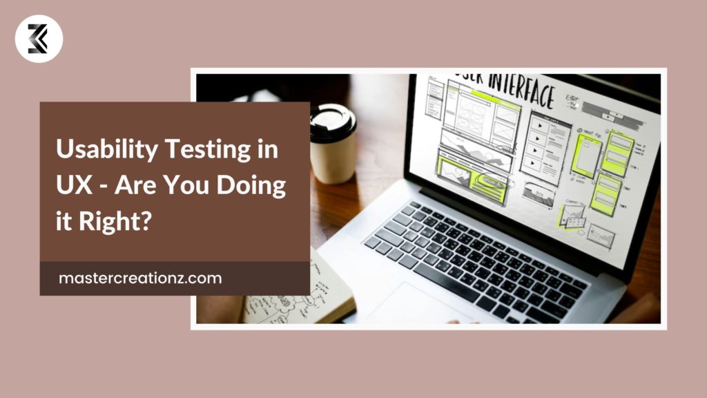 Usability Testing in UX - Are You Doing it Right